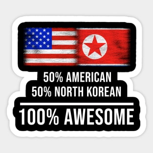 50% American 50% North Korean 100% Awesome - Gift for North Korean Heritage From North Korea Sticker